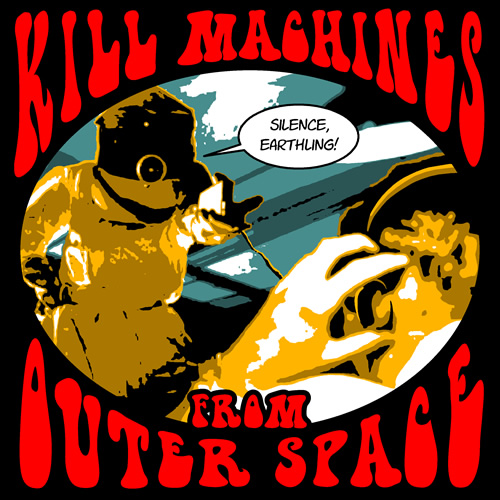Kill Machines From Outer Space